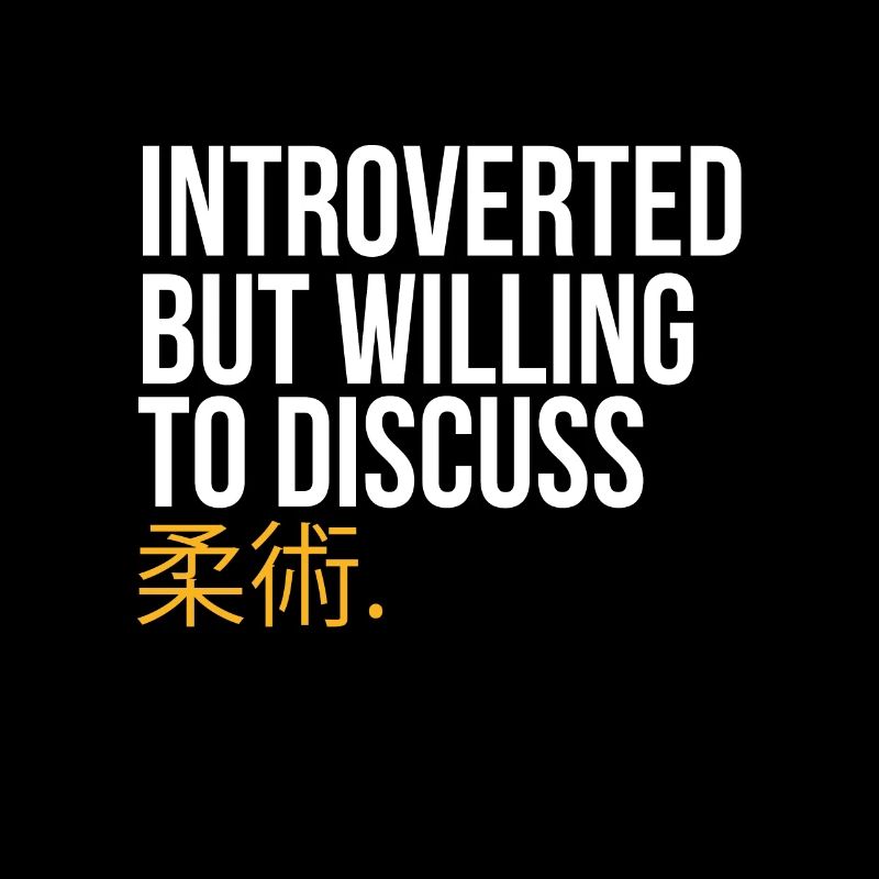 Introverted But Willing To Discuss Jujitsu Funny