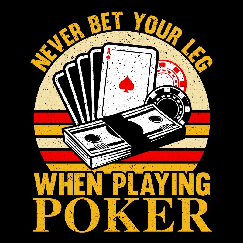 Never put your leg down while playing poker at the casino