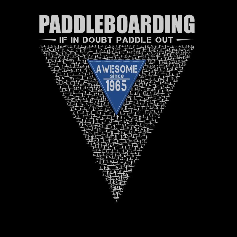 If in doubt, paddle out. Stand up Paddle, SUP 1965