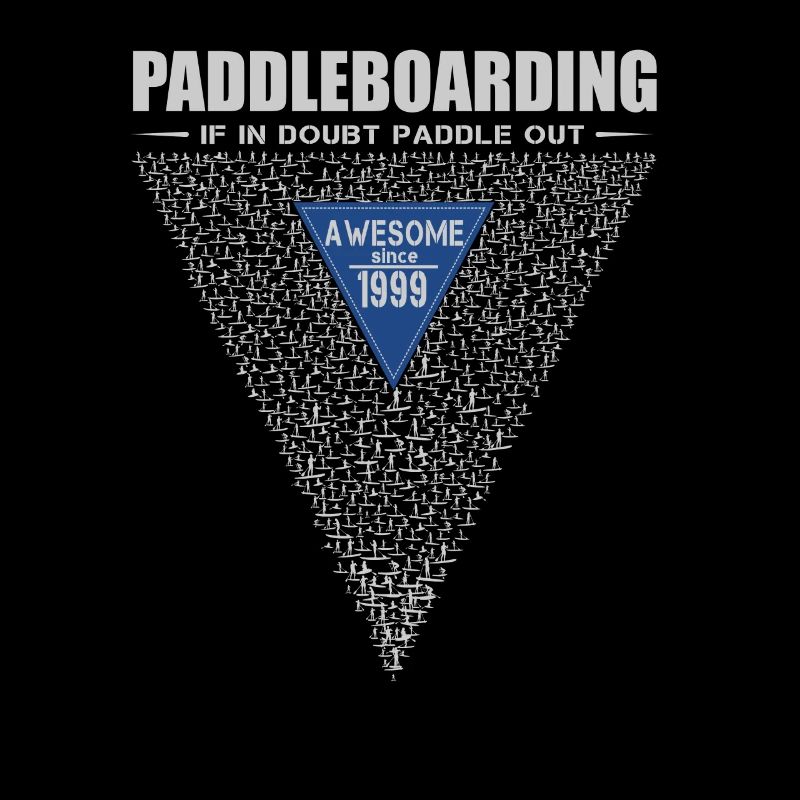 If in doubt, paddle out. Stand up Paddle, SUP 1999