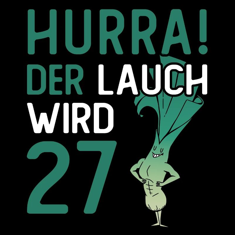 Herren 27. Geburtstag Hurra der Lauch wird 27