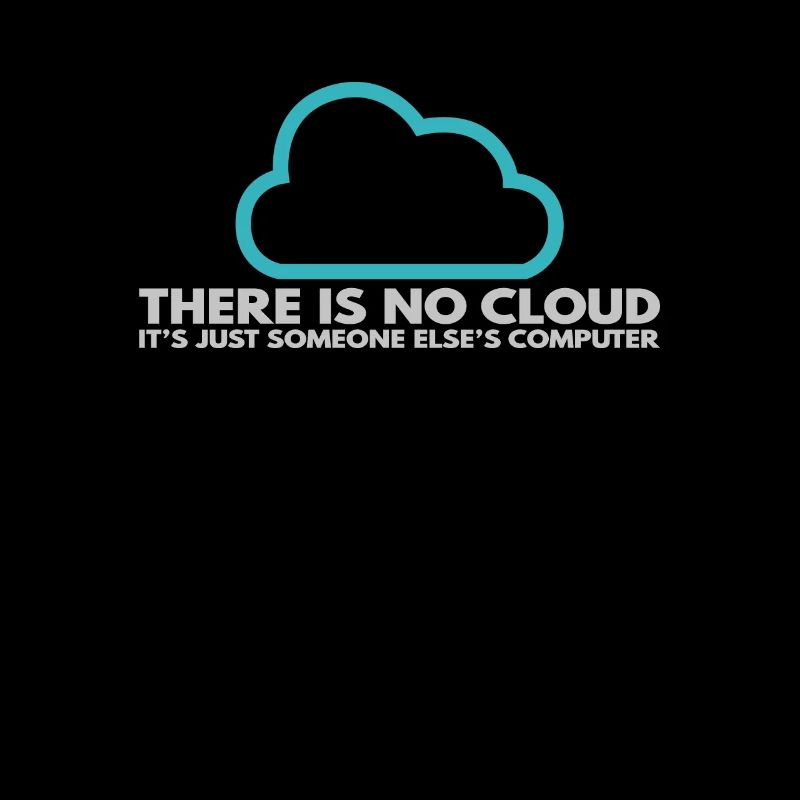 Il n’y a pas de Cloud, c’est juste celui de quelqu’un d’autre