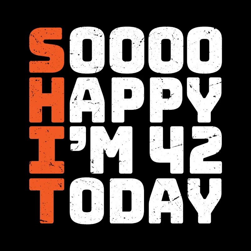 si heureux que j’ai 42 ans Drôle 42e anniversaire 42