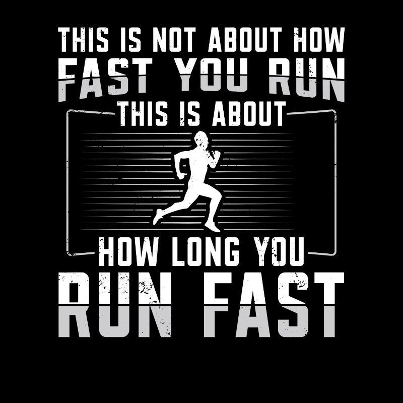 It's about how long you run Fast Runner
