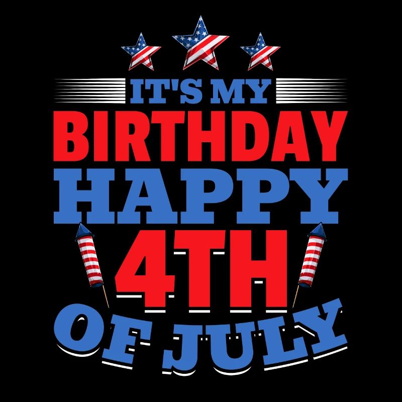 C’est mon anniversaire Joyeux 4 juillet