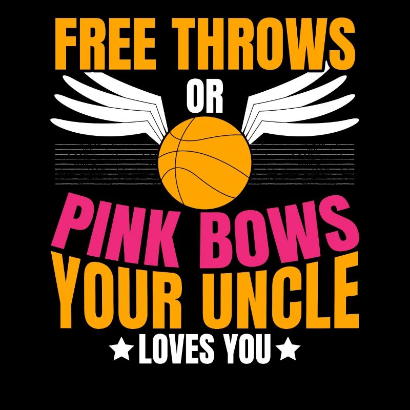 Free throws or pink bows Your uncle loves dic