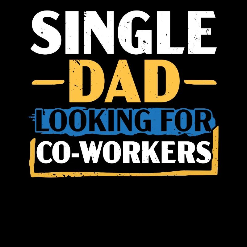 Single Dad is looking for work colleagues Best Daddy all