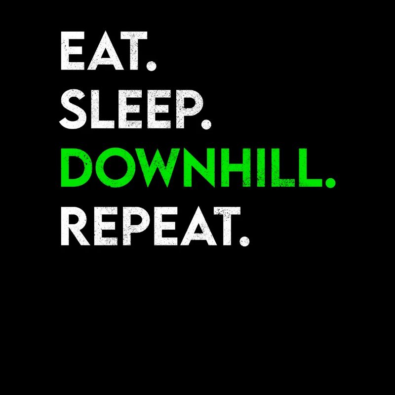 eat sleep downhill repeat