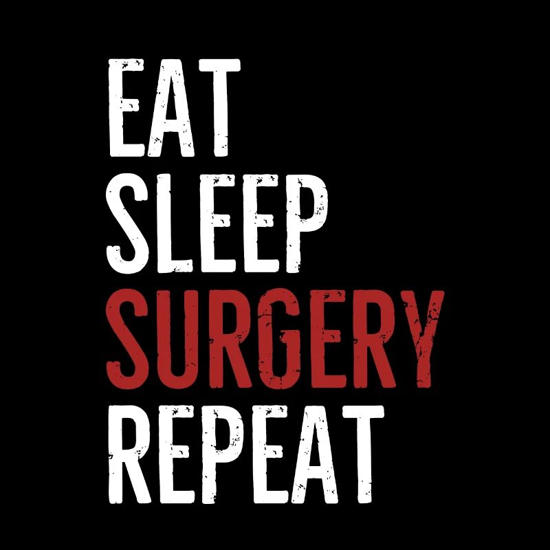 Eat Sleep Surgery Repeat