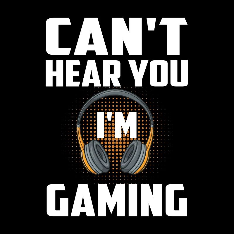 Sorry I Can't Hear You Im Gaming Video Game Player