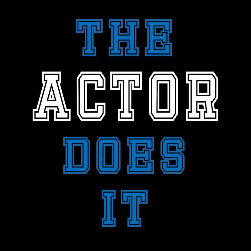 The Schauspieler does it Schauspieler Geschenk