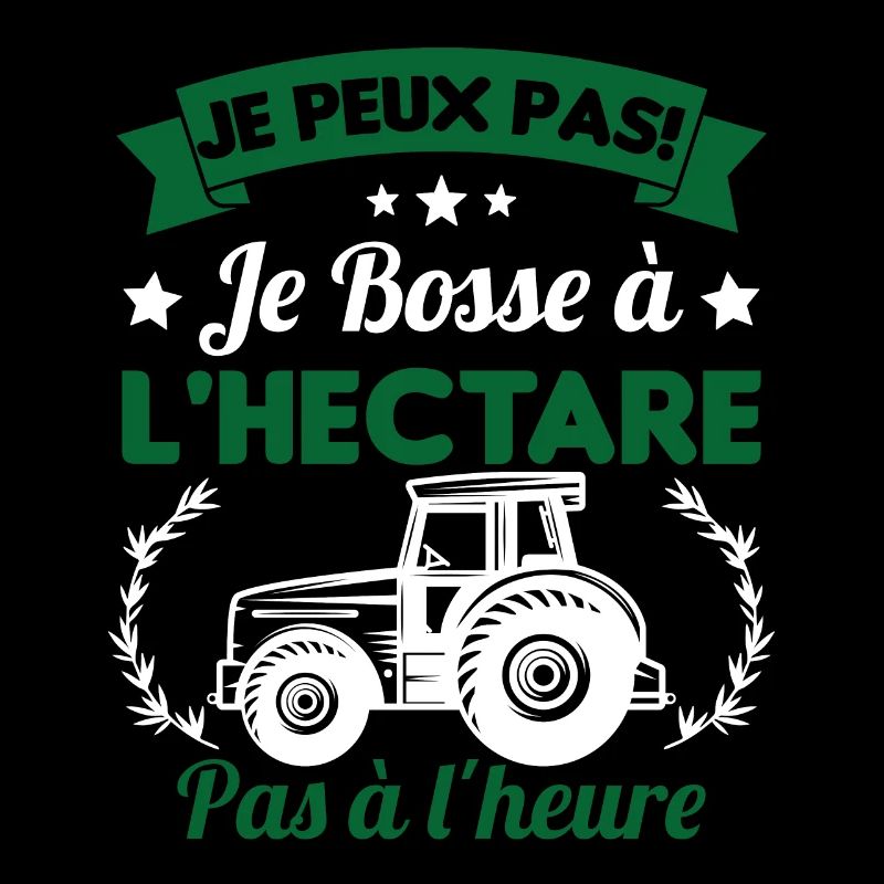 Je peux pas! Je bosse à l'hectare pas à l'heure