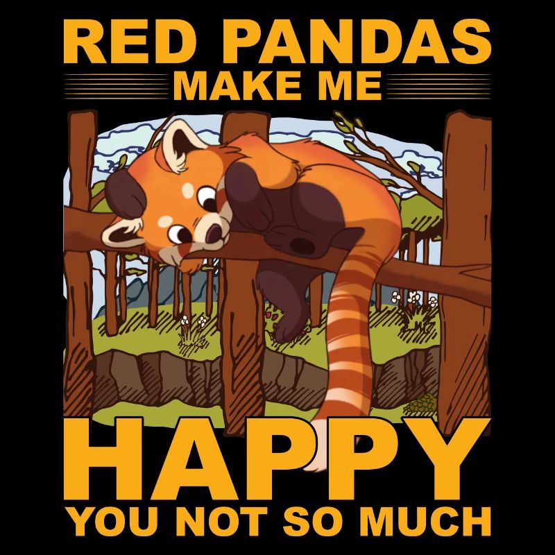Red Pandas make me Happy you not so much