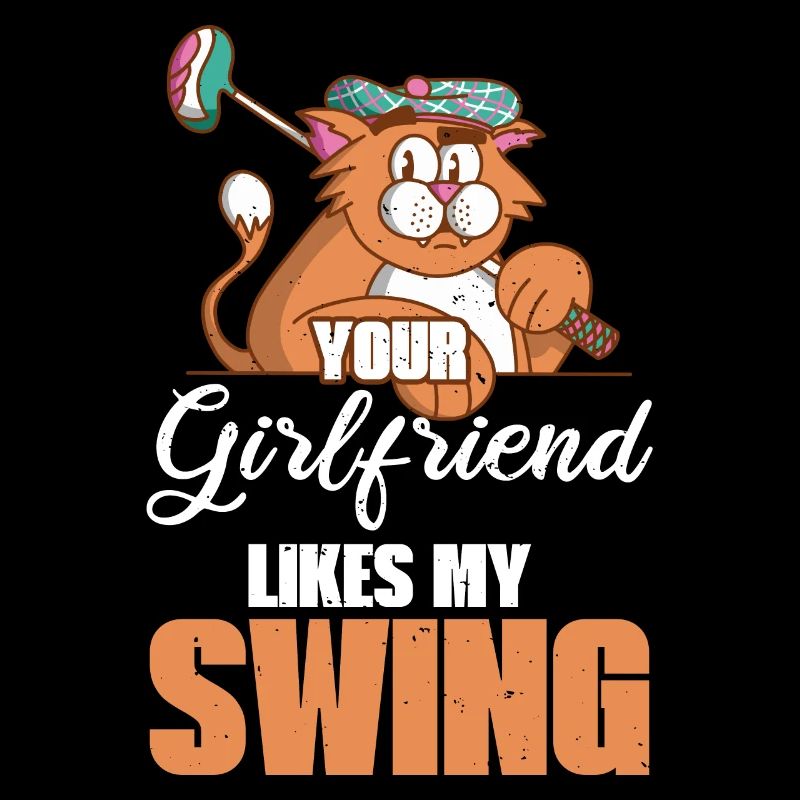 Your Girlfriend Likes My Swing Fun Golf