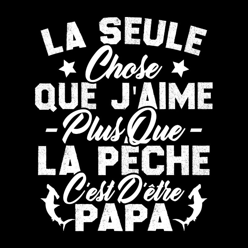 Chose j'aime plus que la Pêche c'est d'être Papa