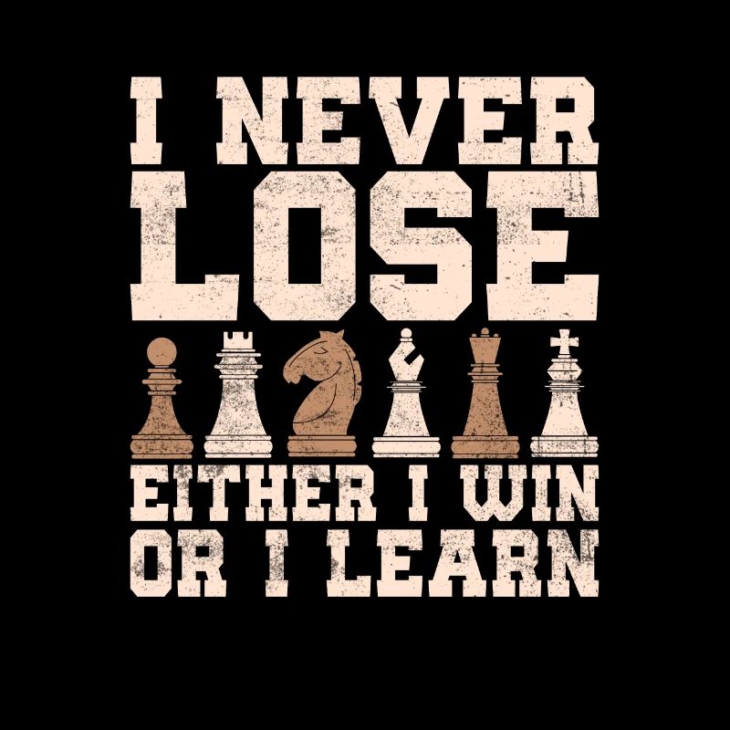 I Never Lose Either I Win Or I Learn Chess Board