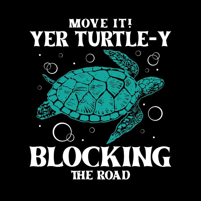 Move it! Yer Turtle-y blocking the road!