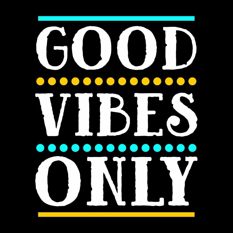 Good Vibes Only