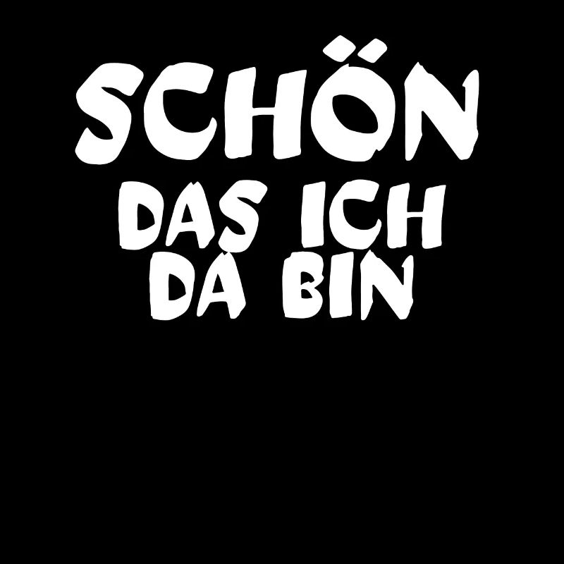Schön das ich da bin