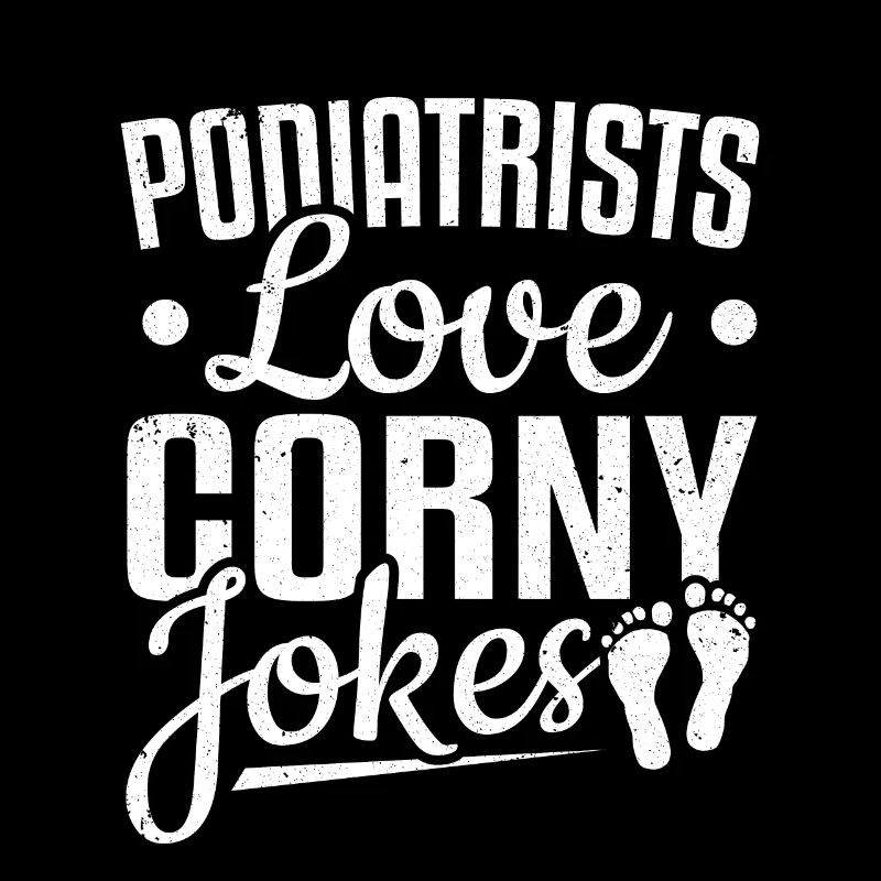Podiatrists Love Corny Jokes Podiatric Podiatry