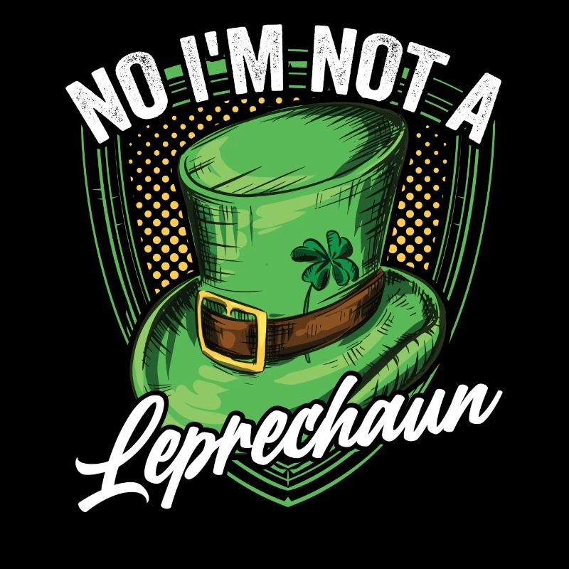 No I'm not a Leprechaun Irish Leprechaun Irish