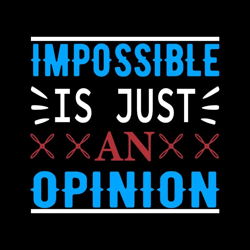 Impossible is only one opinion - motivation