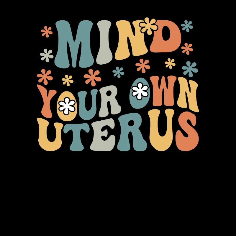 Kümmern Sie sich um Ihre eigene Gebärmutter