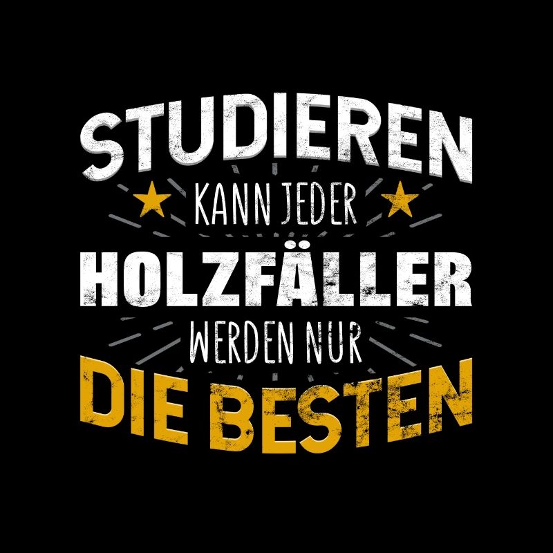 Holzfäller Studiere kann jeder