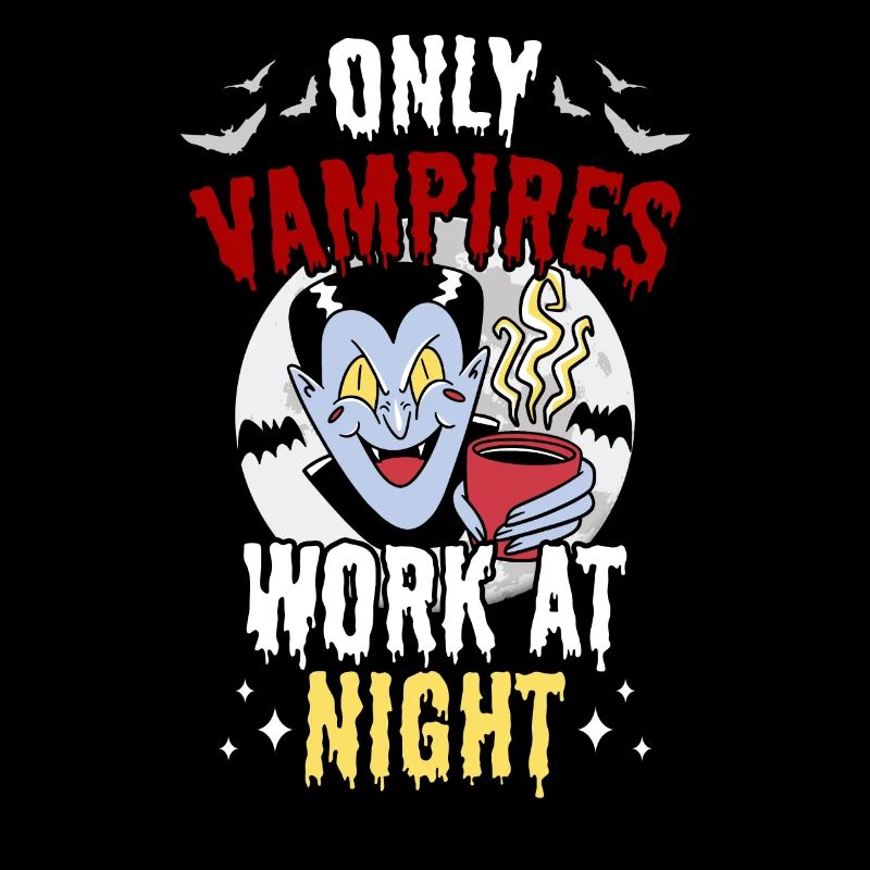 Only vampires work at night sayings day shift