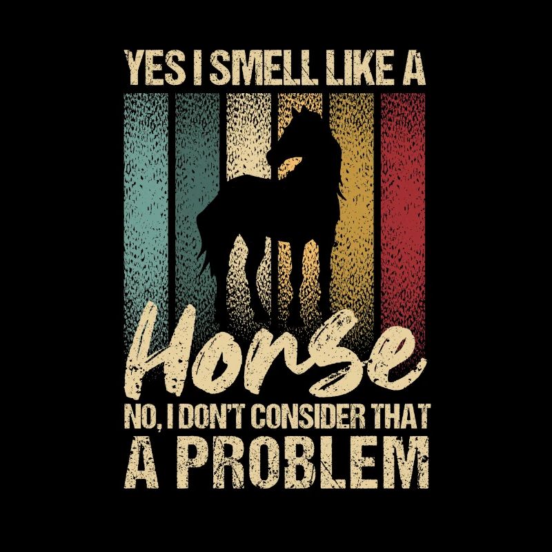 Oui, je sens comme un cheval Non, c’est pour