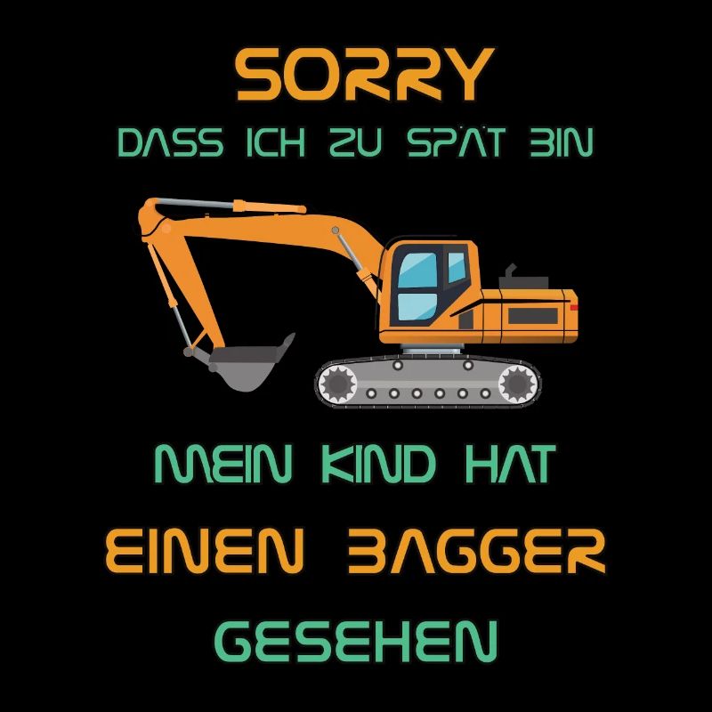 Sorry, mein Kind hat einen Bagger gesehen
