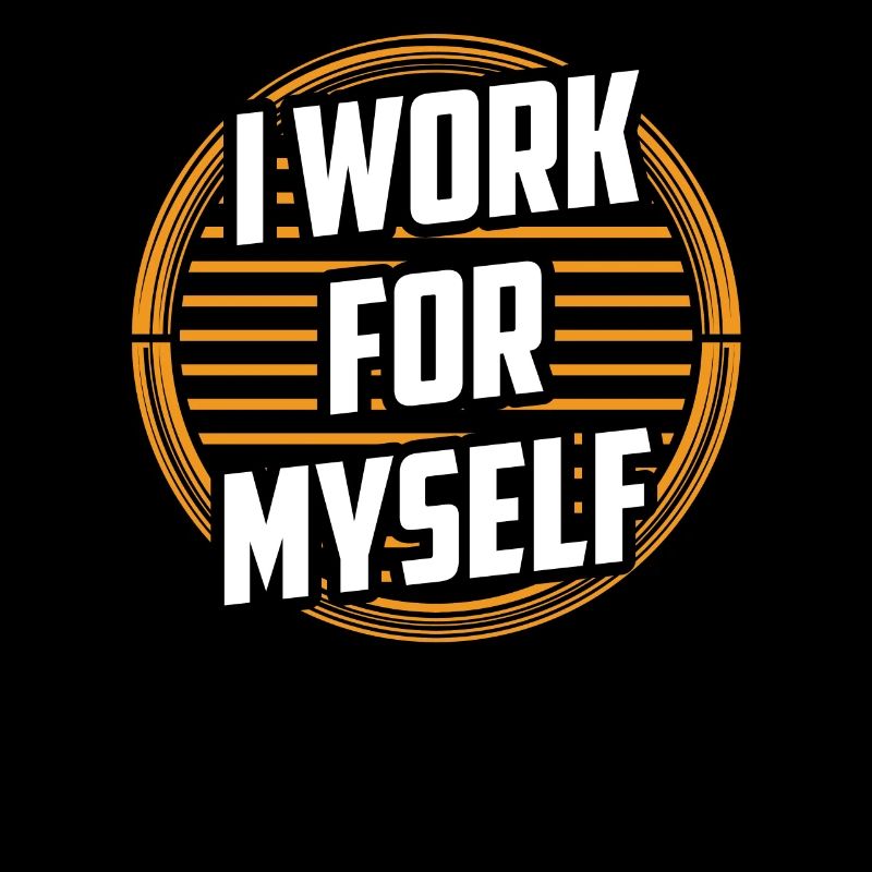 I work for myself entrepreneur founder