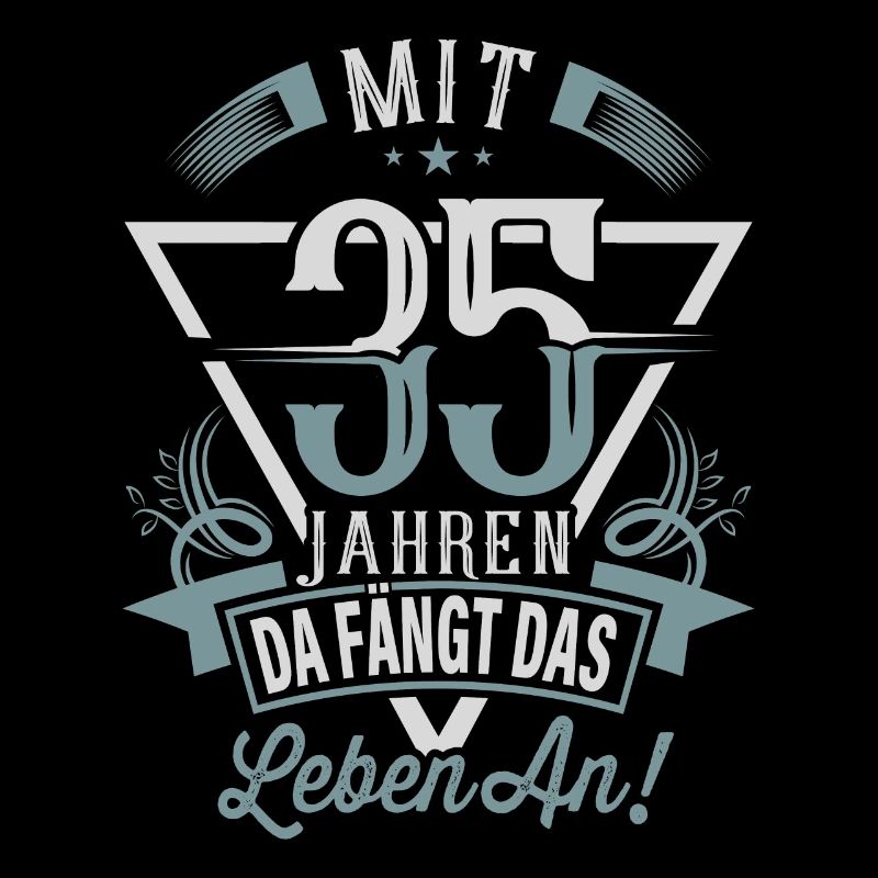 35. Geburtstag Da Fängt Das Leben An