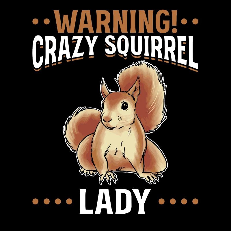 Warnung! Crazy Squirrel Lady Lustiges Eichhörnchen