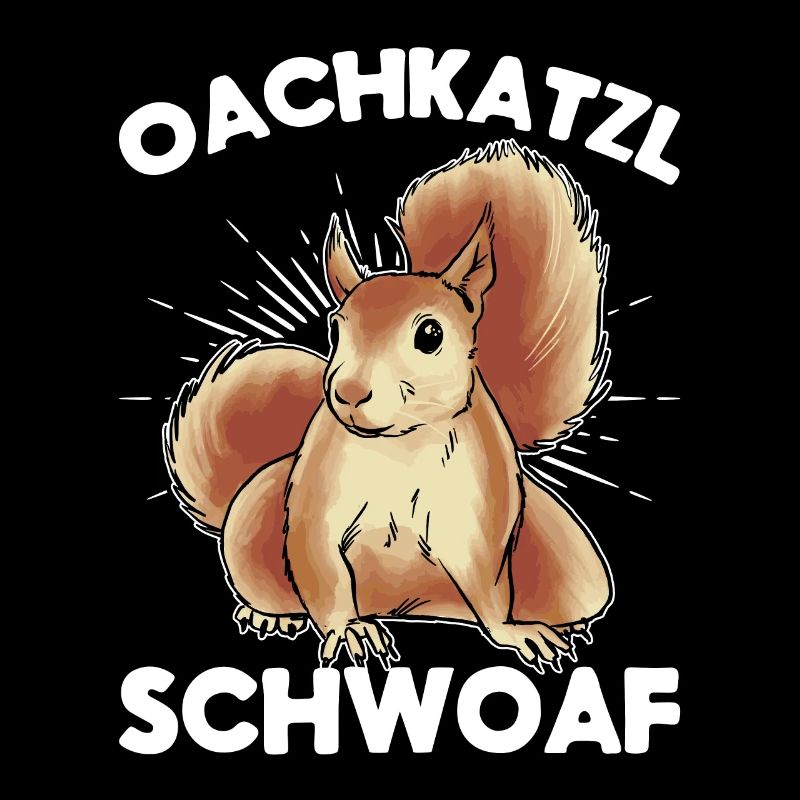 Bayern Dialekt Spruch Eichhörnchen Oachkatzl