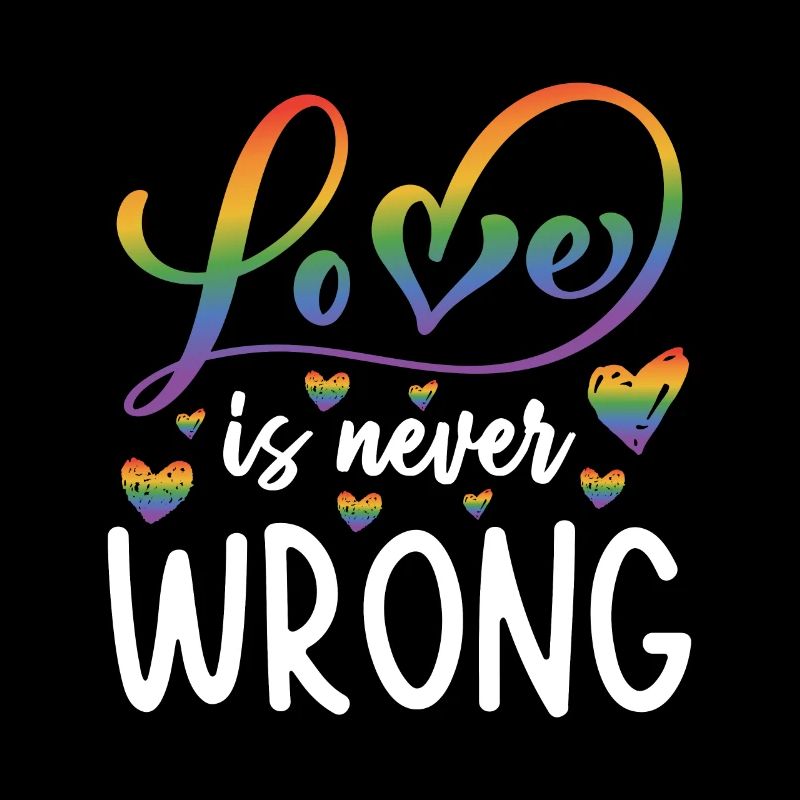 Love Is Never Wrong Lgbtq Diversity Rainbow Pride