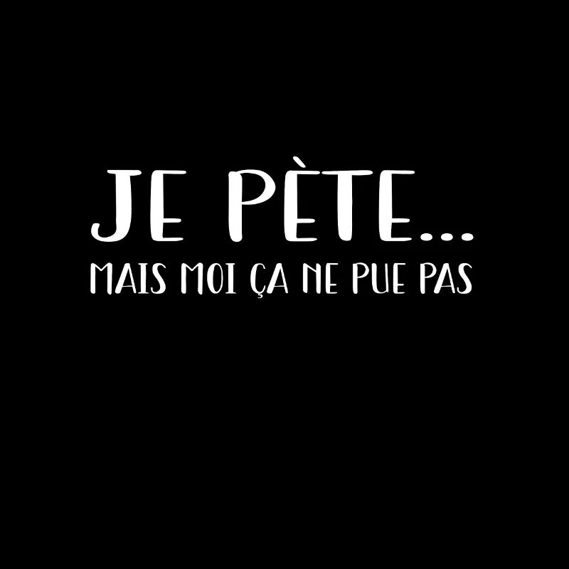 je pète mais moi ça ne pue pas