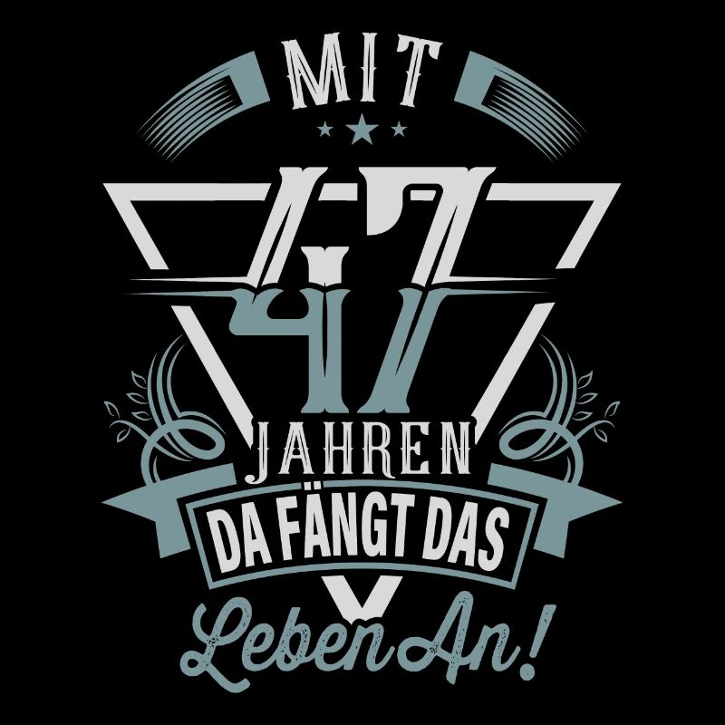 47. Geburtstag Da Fängt Das Leben An