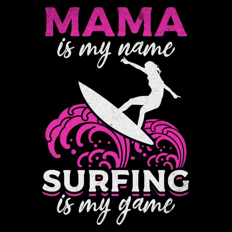 Surfing Mama est mon nom Le surf est mon jeu