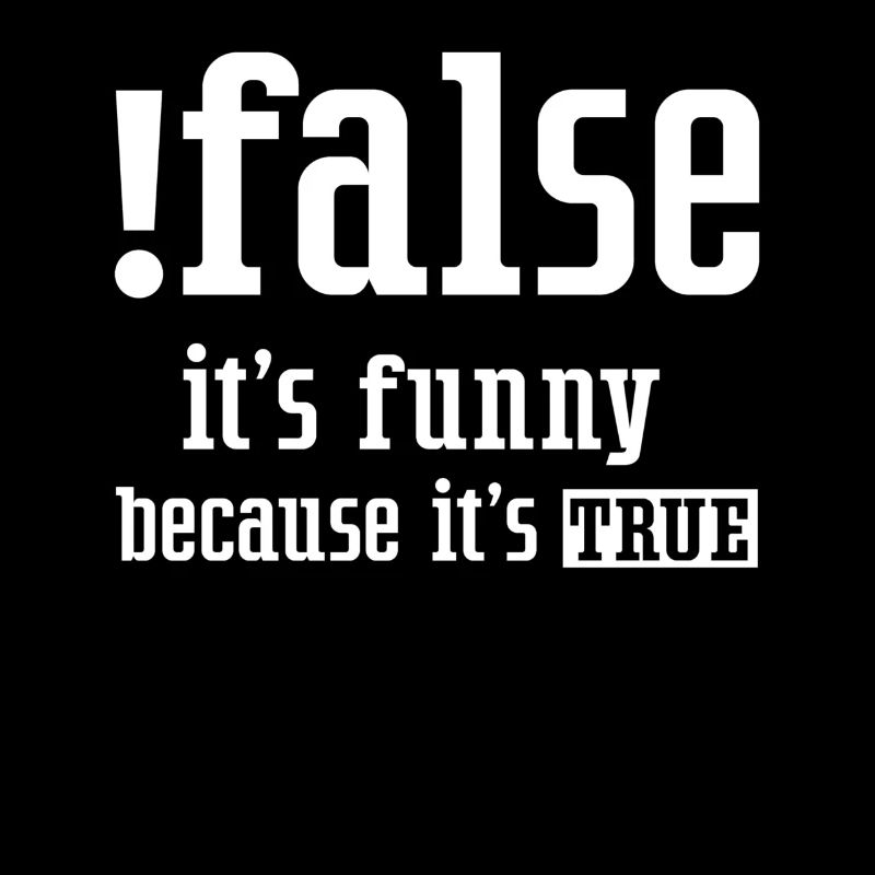 False It's Funny Because It's True False True