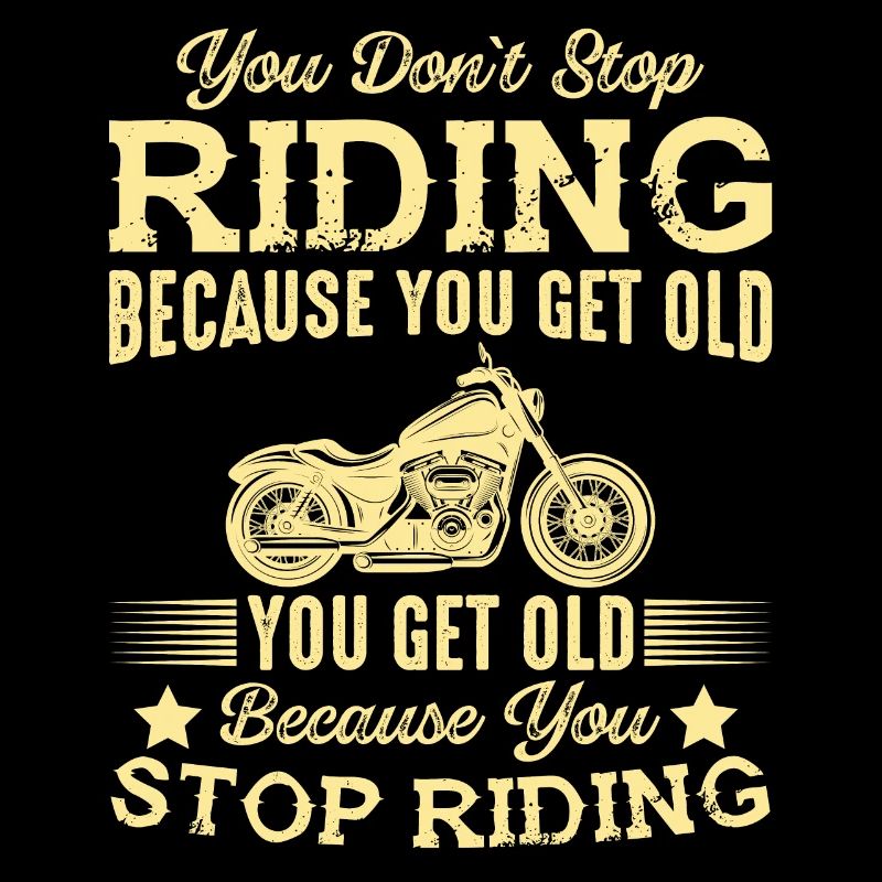 You don't stop driving because you're getting old