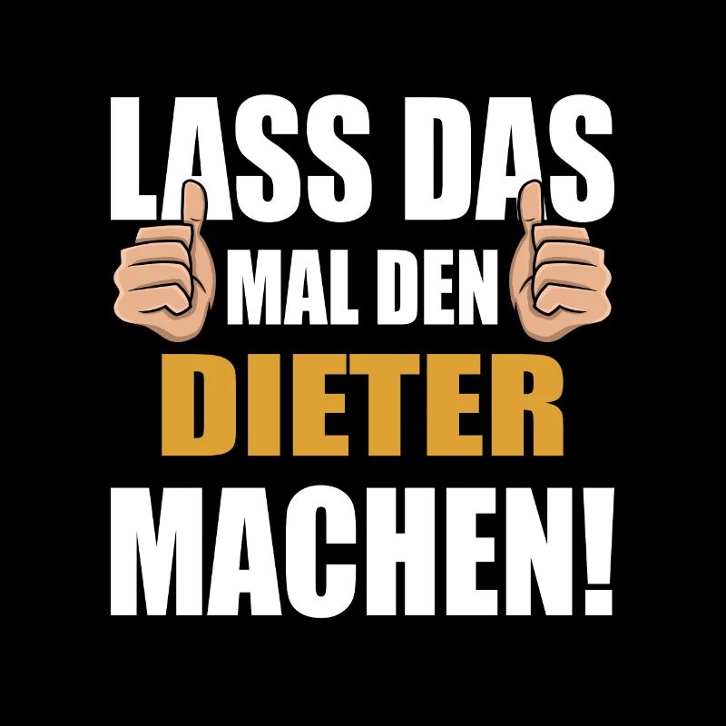 Lass das mal den Dieter machen