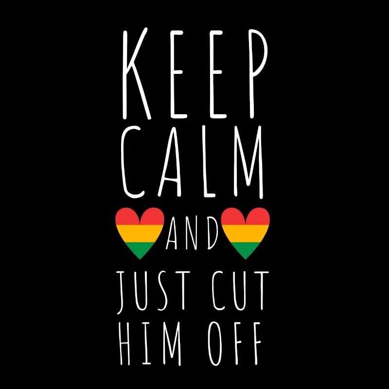 Keep Calm And Cut Him Off