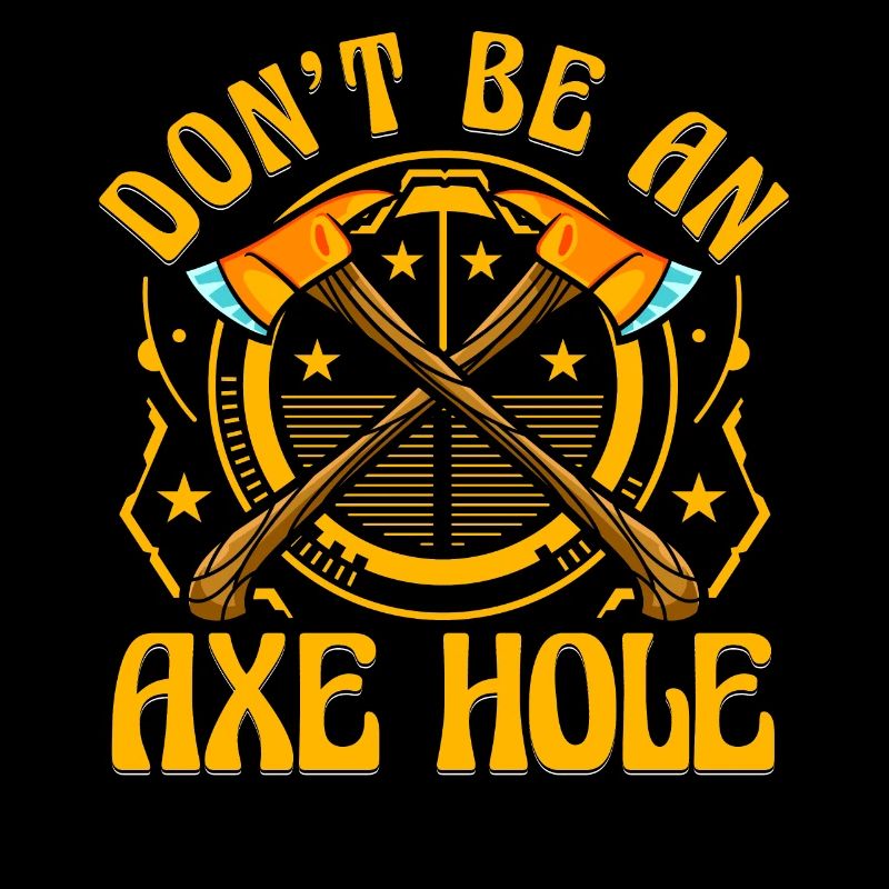 Don't be an Axe Hole