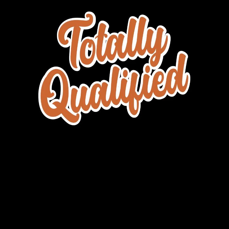 Totally Qualified Phrase Funny Text Message Quote