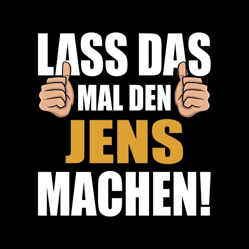Lass das mal den Jens machen