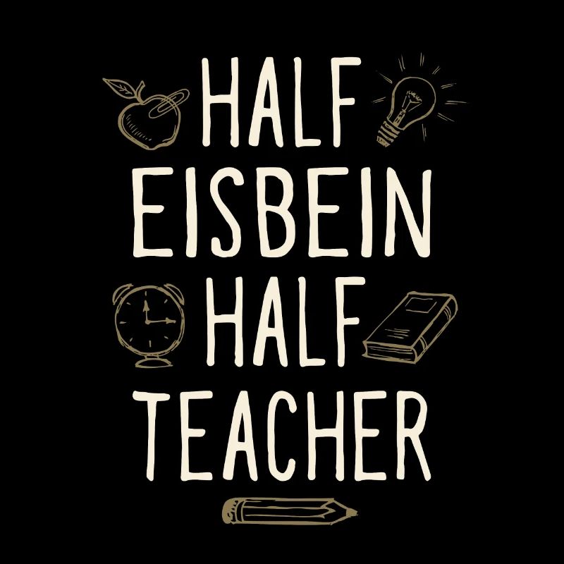 Half Eisbein Half Teacher Funny Professor Humor