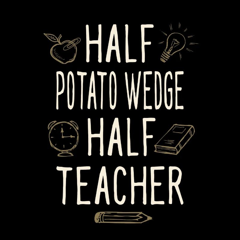 Half Potato Wedge Half Teacher Funny Professor