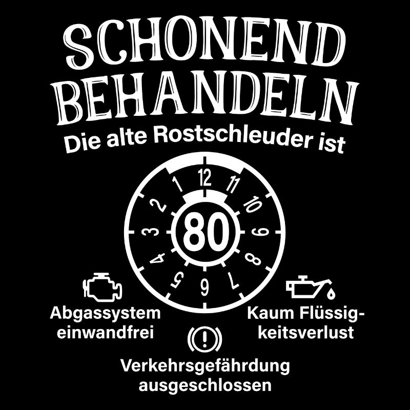 Schonend Behandeln 80. Geburtstag Rostschleuder 80