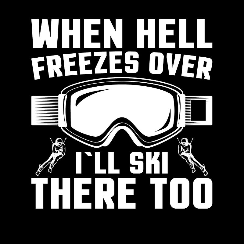 When Hell Freezes I Also Ski There